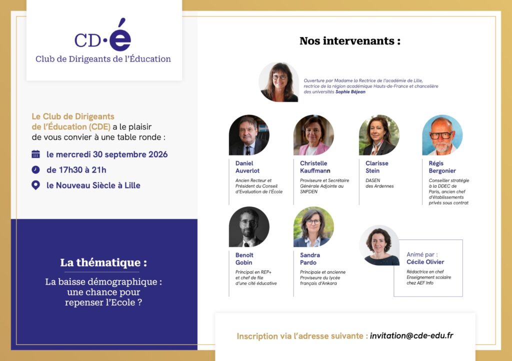 Affiche de la table ronde du CDE à Lille, le mercredi 30 septembre 2026 de 17h30 à 21h au Nouveau Siècle. Thématique : la baisse démographique, une chance pour repenser l’École ? Ouverture par Sophie Béjean, rectrice de la région académique Hauts-de-France. Intervenants : Daniel Auverlot, Christelle Kauffmann, Clarisse Stein, Régis Bergonier, Benoît Gobin et Sandra Pardo. Animé par Cécile Olivier, AEF Info. Inscription via invitation@cde-edu.fr
